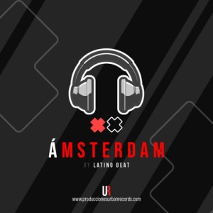 02 - EDM SESSIONS - ÁMSTERDAM X LATINO BEAT